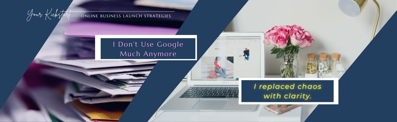 Blog header image split diagonally: left shows a chaotic pile of paper, right a clean desk with laptop and flowers. Text reads: ‘I Don’t Use Google Much Anymore’ and ‘I replaced chaos with clarity.